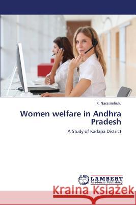 Women welfare in Andhra Pradesh Narasimhulu K. 9783659367120