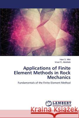Applications of Finite Element Methods in Rock Mechanics Mitri Hani S. 9783659368066 LAP Lambert Academic Publishing