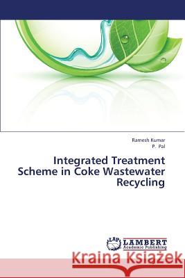 Integrated Treatment Scheme in Coke Wastewater Recycling Kumar Ramesh, Pal P 9783659368516