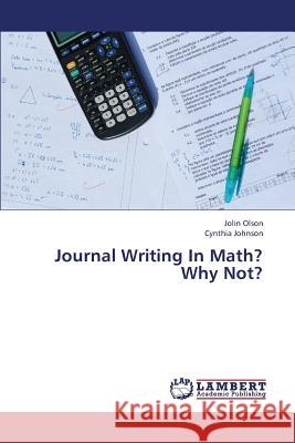 Journal Writing in Math? Why Not? Olson Jolin                              Johnson Cynthia 9783659368943 LAP Lambert Academic Publishing