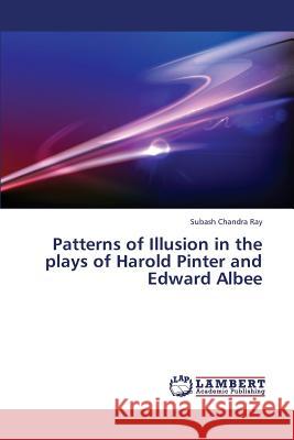 Patterns of Illusion in the Plays of Harold Pinter and Edward Albee  9783659368981 LAP Lambert Academic Publishing