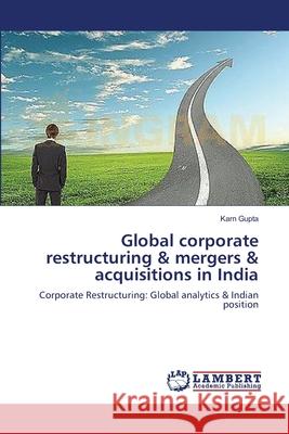 Global corporate restructuring & mergers & acquisitions in India Karn Gupta 9783659370441