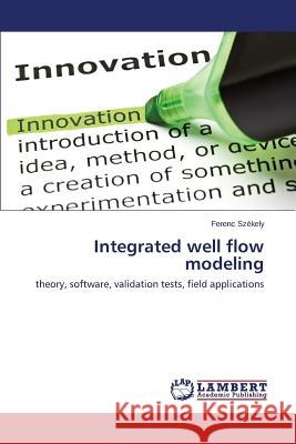 Integrated well flow modeling Székely Ferenc 9783659371431