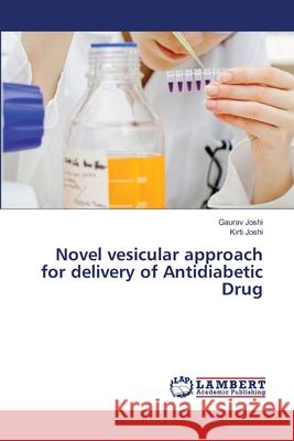 Novel vesicular approach for delivery of Antidiabetic Drug Joshi, Gaurav 9783659372216