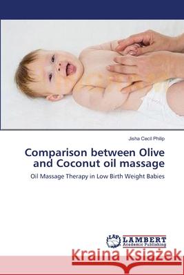 Comparison between Olive and Coconut oil massage Cecil Philip, Jisha 9783659372643