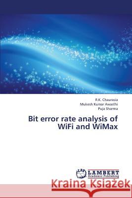 Bit Error Rate Analysis of Wifi and Wimax Chaurasia R. K.                          Awasthi Mukesh Kumar                     Sharma Puja 9783659372896 LAP Lambert Academic Publishing