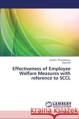 Effectiveness of Employee Welfare Measures with Reference to Sccl Thiruchanuru Swetha, M Vijeta 9783659373015 LAP Lambert Academic Publishing