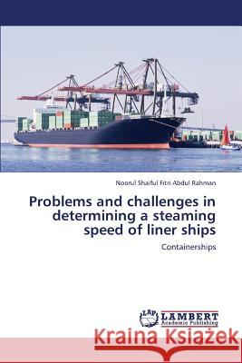 Problems and Challenges in Determining a Steaming Speed of Liner Ships Abdul Rahman Noorul Shaiful Fitri 9783659373220