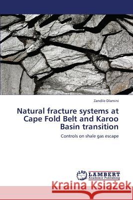 Natural Fracture Systems at Cape Fold Belt and Karoo Basin Transition Dlamini Zandile 9783659373503 LAP Lambert Academic Publishing