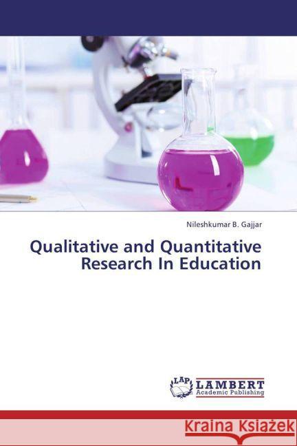 Qualitative and Quantitative Research In Education Gajjar, Nileshkumar B. 9783659373947 LAP Lambert Academic Publishing