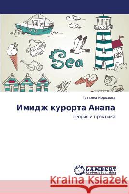 Imidzh Kurorta Anapa Morozova Tat'yana 9783659374029