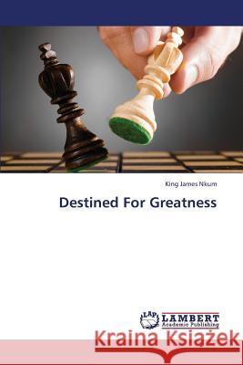 Destined for Greatness  9783659374913 LAP Lambert Academic Publishing