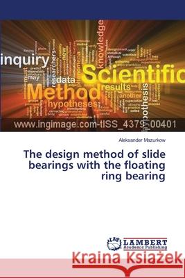 The design method of slide bearings with the floating ring bearing Mazurkow, Aleksander 9783659375057