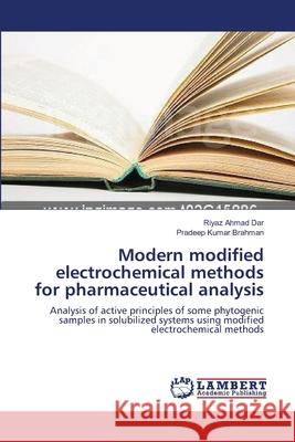 Modern modified electrochemical methods for pharmaceutical analysis Dar, Riyaz Ahmad 9783659375224