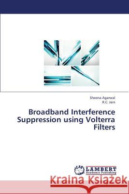 Broadband Interference Suppression Using Volterra Filters Agarwal Sheena, Jain R C 9783659376252 LAP Lambert Academic Publishing