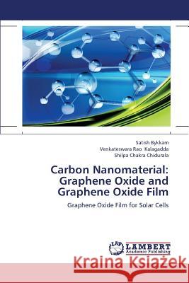 Carbon Nanomaterial: Graphene Oxide and Graphene Oxide Film Bykkam Satish 9783659376399