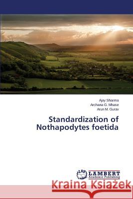 Standardization of Nothapodytes foetida Gurav Arun M.                            Mhase Archana G.                         Sharma Ajay 9783659377020 LAP Lambert Academic Publishing