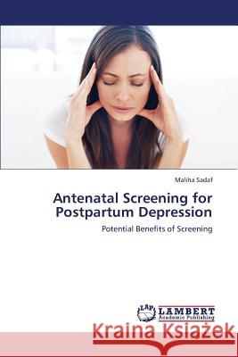 Antenatal Screening for Postpartum Depression Sadaf Maliha 9783659377730 LAP Lambert Academic Publishing