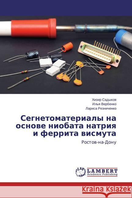 Segnetomaterialy na osnove niobata natriya i ferrita vismuta : Rostov-na-Donu Sadykov, Hizir; Verbenko, Il'ya; Reznichenko, Larisa 9783659377860 LAP Lambert Academic Publishing