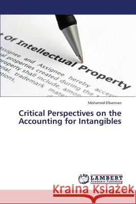 Critical Perspectives on the Accounting for Intangibles Elbannan Mohamed 9783659378409