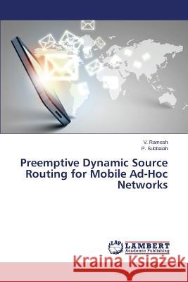 Preemptive Dynamic Source Routing for Mobile Ad-Hoc Networks Ramesh V.                                Subbaiah P. 9783659378836 LAP Lambert Academic Publishing
