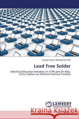 Lead Free Solder Mohamed Ariff Azmah Hanim 9783659379482 LAP Lambert Academic Publishing