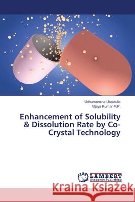 Enhancement of Solubility & Dissolution Rate by Co-Crystal Technology Ubaidulla Udhumansha                     M. P. Vijaya Kumar 9783659379796 LAP Lambert Academic Publishing