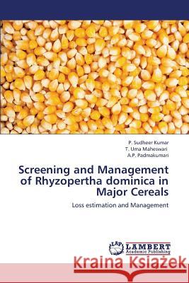 Screening and Management of Rhyzopertha dominica in Major Cereals P Sudheer Kumar, T Uma Maheswari, A P Padmakumari 9783659380921