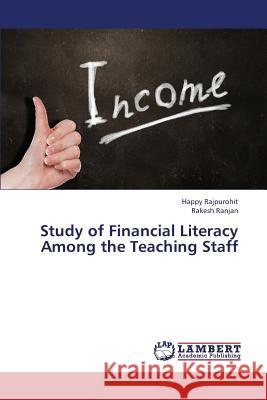 Study of Financial Literacy Among the Teaching Staff Rajpurohit Happy                         Ranjan Rakesh 9783659381096
