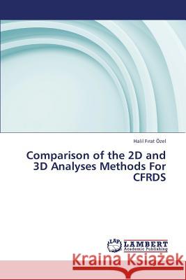 Comparison of the 2D and 3D Analyses Methods for Cfrds Ozel Halil F Rat 9783659381195 LAP Lambert Academic Publishing