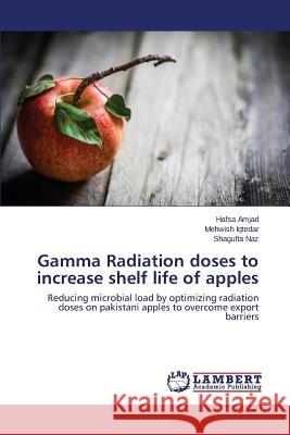 Gamma Radiation doses to increase shelf life of apples Amjad Hafsa 9783659382062 LAP Lambert Academic Publishing