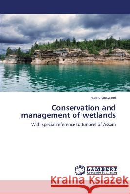 Conservation and Management of Wetlands Goswami Mainu 9783659382277