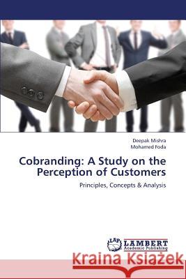 Cobranding: A Study on the Perception of Customers Deepak Mishra, Mohamed Foda 9783659383144