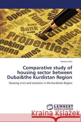 Comparative Study of Housing Sector Between Dubai&the Kurdistan Region Aziz Farman 9783659383311