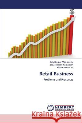 Retail Business Marimuthu Selvakumar                     Karuppiah Jegatheesan                    N. Bhuvaneswari 9783659383595 LAP Lambert Academic Publishing