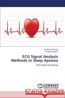 ECG Signal Analysis Methods in Sleep Apnoea Verma Kundan Lal, Mani Vindeshvar 9783659383618