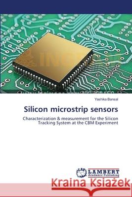 Silicon microstrip sensors Bansal, Yashika 9783659383649 LAP Lambert Academic Publishing