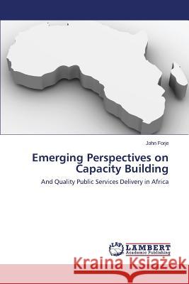 Emerging Perspectives on Capacity Building Forje John 9783659383687