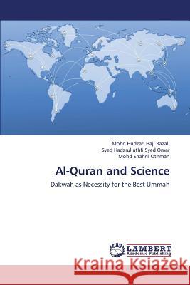 Al-Quran and Science Mohd Hudzari Haji Razali, Syed Hadzrullathfi Syed Omar, Mohd Shahril Othman 9783659383748