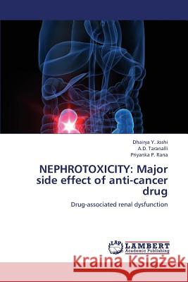 Nephrotoxicity: Major Side Effect of Anti-Cancer Drug Joshi Dhairya Y 9783659384325 LAP Lambert Academic Publishing