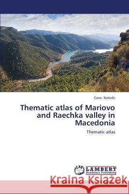 Thematic Atlas of Mariovo and Raechka Valley in Macedonia Koteski Cane 9783659384837 LAP Lambert Academic Publishing