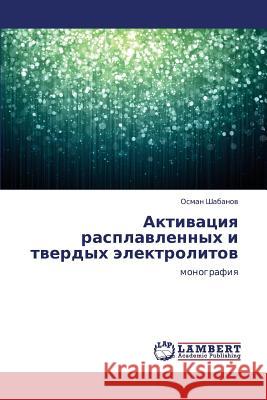 Aktivatsiya Rasplavlennykh I Tverdykh Elektrolitov Shabanov Osman 9783659384943 LAP Lambert Academic Publishing
