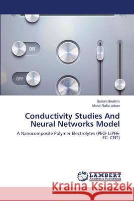 Conductivity Studies And Neural Networks Model Ibrahim, Suriani 9783659385230 LAP Lambert Academic Publishing