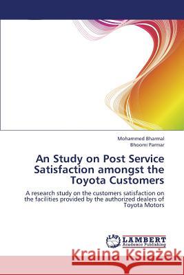 An Study on Post Service Satisfaction Amongst the Toyota Customers Bharmal Mohammed                         Parmar Bhoomi 9783659385377