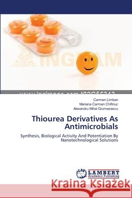 Thiourea Derivatives As Antimicrobials Limban, Carmen 9783659385407 LAP Lambert Academic Publishing