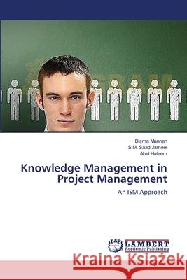 Knowledge Management in Project Management Mannan Bisma                             Jameel S. M. Saad                        Haleem Abid 9783659385544 LAP Lambert Academic Publishing