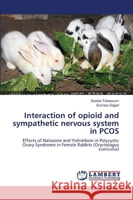 Interaction of opioid and sympathetic nervous system in PCOS Tobassum, Saadia 9783659385810 LAP Lambert Academic Publishing
