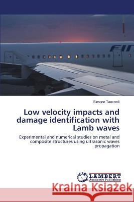 Low velocity impacts and damage identification with Lamb waves Tancredi Simone 9783659385889 LAP Lambert Academic Publishing