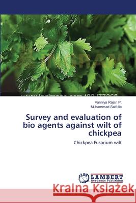 Survey and evaluation of bio agents against wilt of chickpea Rajan P., Vanniya 9783659386046 LAP Lambert Academic Publishing