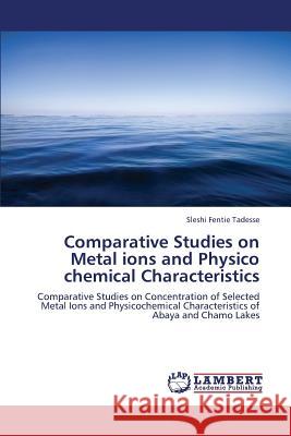Comparative Studies on Metal ions and Physico chemical Characteristics Tadesse, Sleshi Fentie 9783659386275 LAP Lambert Academic Publishing